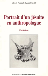 Portrait d'un jésuite en anthropologue : entretiens - Claude Pairault