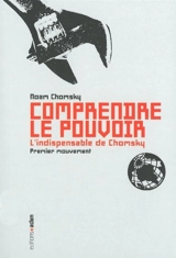 Comprendre le pouvoir : l'indispensable de Chomsky. Premier mouvement - Noam Chomsky
