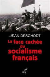 La face cachée du socialisme français - Jean-Pierre Deschodt