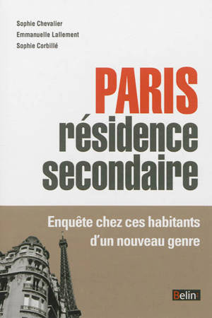 Paris, résidence secondaire : enquête chez ces habitants d'un nouveau genre - Sophie Chevalier