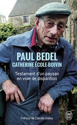 Testament d'un paysan en voie de disparition : témoignage - Paul Bedel