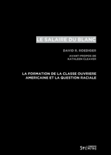 Le salaire du Blanc : la formation de la classe ouvrière américaine et la question raciale - David R. Roediger