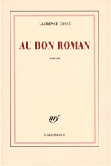 Au bon roman - Laurence Cossé