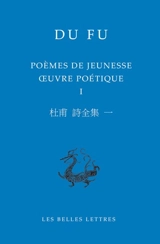 Oeuvre poétique. Vol. 1. Poèmes de jeunesse - Fu Du