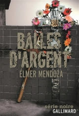 Balles d'argent - Elmer Mendoza