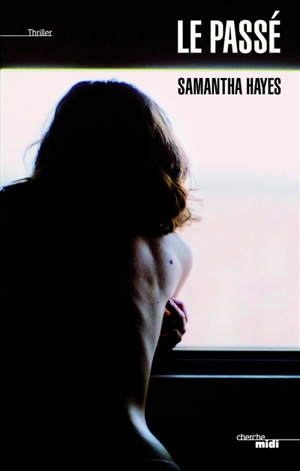 Le passé - Samantha Hayes