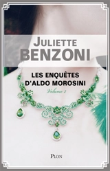 Les enquêtes d'Aldo Morosini. Vol. 2 - Juliette Benzoni