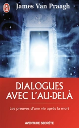 Dialogues avec l'au-delà : message d'un médium sur la vie après la mort - James Van Praagh