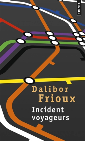 Incident voyageurs - Dalibor Frioux