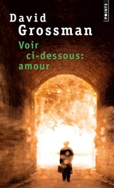 Voir ci-dessous, amour - David Grossman