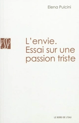 L'envie : essai sur une passion triste - Elena Pulcini