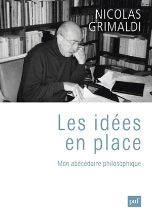 Les idées en place : mon abécédaire philosophique - Nicolas Grimaldi