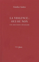 La violence, oui ou non : une discussion nécessaire - Günther Anders
