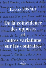 De la coïncidence des opposés et autres variations sur les contraires - Jacques Bonnet