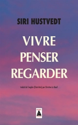 Vivre, penser, regarder - Siri Hustvedt