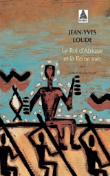 Le roi d'Afrique et la reine mer : récit - Jean-Yves Loude