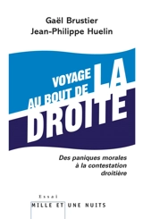Voyage au bout de la droite : des paniques morales à la contestation droitière - Gaël Brustier