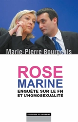 Rose Marine : enquête sur le FN et l'homosexualité - Marie-Pierre Bourgeois