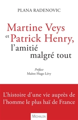 Martine Veys et Patrick Henry : l'amitié malgré tout : entretiens avec Plana Radenovic - Plana Radenovic