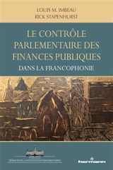 Le contrôle parlementaire des finances publiques dans la francophonie - Louis M. Imbeau