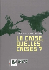 La crise, quelles crises ? - Damien Millet