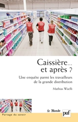 Caissière... et après ? : une enquête parmi les travailleurs de la grande distribution - Mathias Waelli