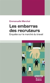 Les embarras des recruteurs : enquête sur le marché du travail - Emmanuelle Marchal