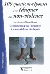 100 questions-réponses pour éduquer à la non-violence - Coordination pour l'éducation à la non-violence et à la paix