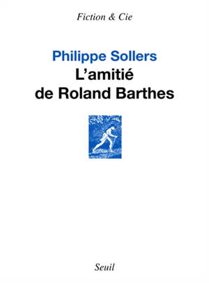L'amitié de Roland Barthes - Philippe Sollers
