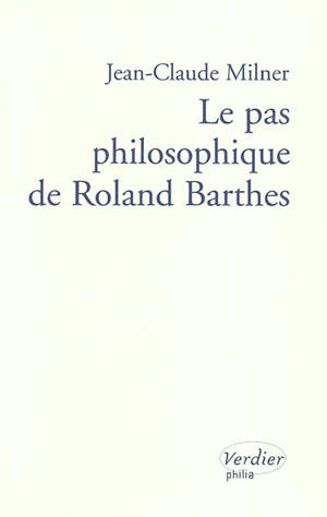 Le pas philosophique de Roland Barthes - Jean-Claude Milner
