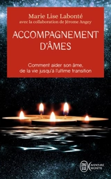 Accompagnement d'âmes : comment aider son âme, de la vie jusqu'à l'ultime transition - Marie-Lise Labonté