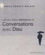 Les plus belles méditations de Conversations avec Dieu - Neale Donald Walsch