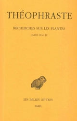 Recherches sur les plantes. Vol. 2. Livres III-IV - Théophraste