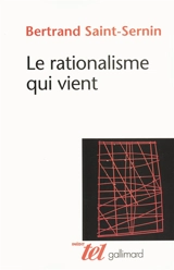 Le rationalisme qui vient - Bertrand Saint-Sernin