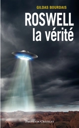 Roswell, la vérité - Gildas Bourdais