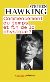 Commencement du temps et fin de la physique ? - Stephen Hawking