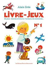 Livre-jeux : 25 jeux : cherche et trouve, 7 erreurs, les contraires.... Vol. 1 - Alain Grée