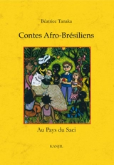 Contes afro-brésiliens : au pays du Saci - Béatrice Tanaka