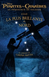 Pirates des Caraïbes. Vol. 5. La vengeance de Salazar : l'étoile la plus brillante du nord : les aventures de Carina Smyth - Meredith Rusu