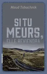 Si tu meurs, elle reviendra - Maud Tabachnik