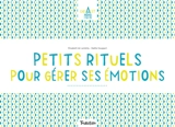 Petits rituels pour gérer ses émotions - Elisabeth de Lambilly