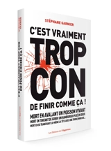 C'est vraiment trop con de finir comme ça ! : #YODO You only die once - Stéphane Garnier