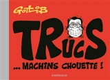 Trucs... machins chouette ! - Gotlib