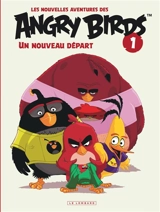 Les nouvelles aventures des Angry birds. Vol. 1. Un nouveau départ - Paul Tobin