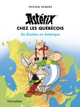Astérix chez les Québécois : Un Gaulois en Amérique - Tristan Demers