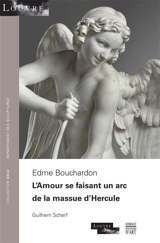 L'Amour se faisant un arc de la massue d'Hercule : Edme Bouchardon - Guilhem Scherf