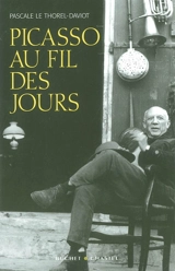 Picasso au fil des jours - Pascale Le Thorel
