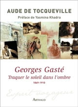 Georges Gasté : traquer le soleil dans l'ombre, 1869-1910 - Aude de Tocqueville