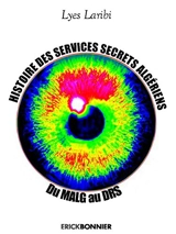 Histoire des services secrets algériens : du MALG au DRS - Lyes Laribi