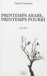 Printemps arabe, printemps pourri - Claude Moniquet